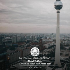 About To Blow Radio - Feb 2018 - London To Berlin with Jesse Bru [Tracklist Included]