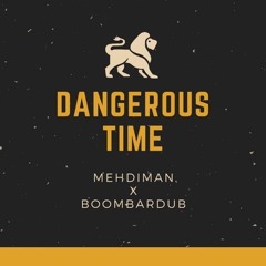 Mehdiman - Dangerous Time (riddim Prod. By Boombardub )