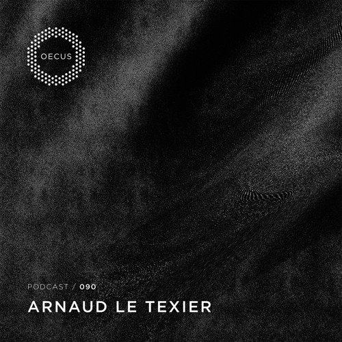 OECUS Podcast 090 // ARNAUD LE TEXIER