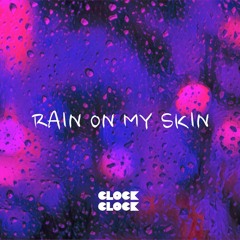 ClockClock - Rain on my skin