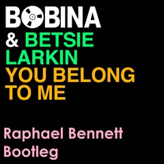 Bobina - Yout Belong To Me ft. Betsie Larkin (Raphael Bennett Bootleg)