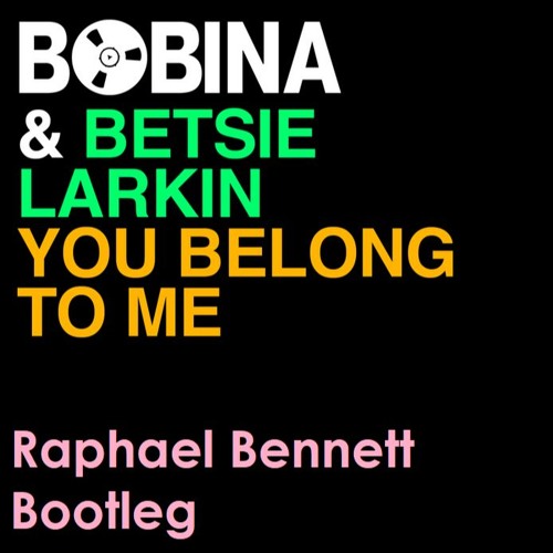 Bobina - Yout Belong To Me ft. Betsie Larkin (Raphael Bennett Bootleg)