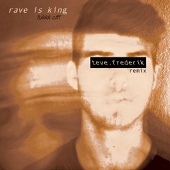 Rave is King (teve.frederik Remix)- Fukkk Offf