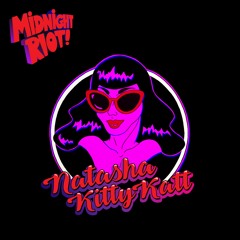 Midnight Riot Presents - Natasha Kitty Katt