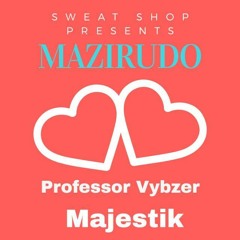 Mazirudo_ft [prof vybzer] prod by prof vybzer@sweat shop