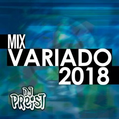 Mix Variado 2018 DjPreist  (Latin,Trap,Mohombatho,Reggetin,Mambo Y Villera)