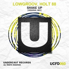 UCFD060 -Lowgroov, Holt 88 - Shake Up (Original Mix)