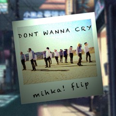 Seventeen - Don't Wanna Cry (Mihka! Flip)