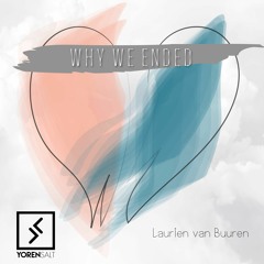 Why We Ended (Feat. Laurien van Buuren) [OUT NOW ON SPOTIFY]
