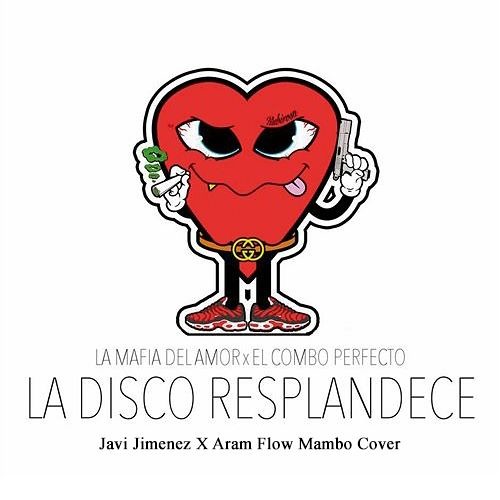 La Mafia Del Amor & El Combo Perfecto - La Disco Resplandece (Javi Jimenez X Aram Flow Mambo Cover)