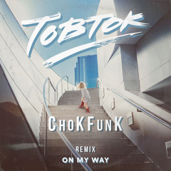 Tobtok - On My Way (ChoKFunK Remix)