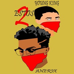 Anerix Ft. Young King - Estos Dos (Prod. YPRM & Artillery Music)