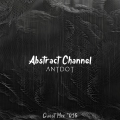 Abstract Guest Mix #016 - Antdot