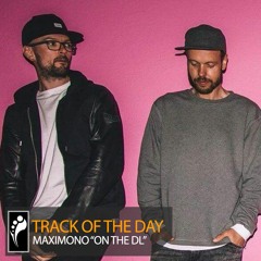 Track of the Day: Maximono “On the DL”