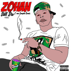 Zohan - Still Bro (I'ma Gangsta Remix) (Prod. B Nard)