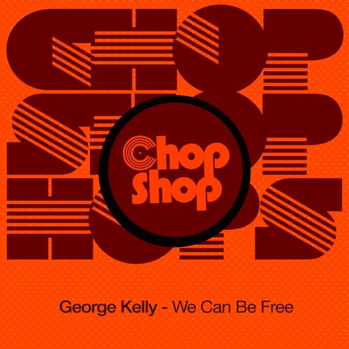 George Kelly - We Can Be Free (Original Mix)