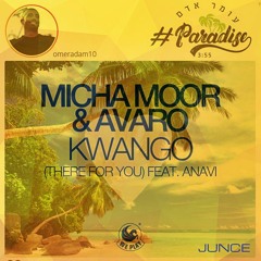 Kwango Paradise - M M, A, C J, Anavi, Omer Adam & Ran Ziv (JUNCE Mash) FREE DOWNLOAD
