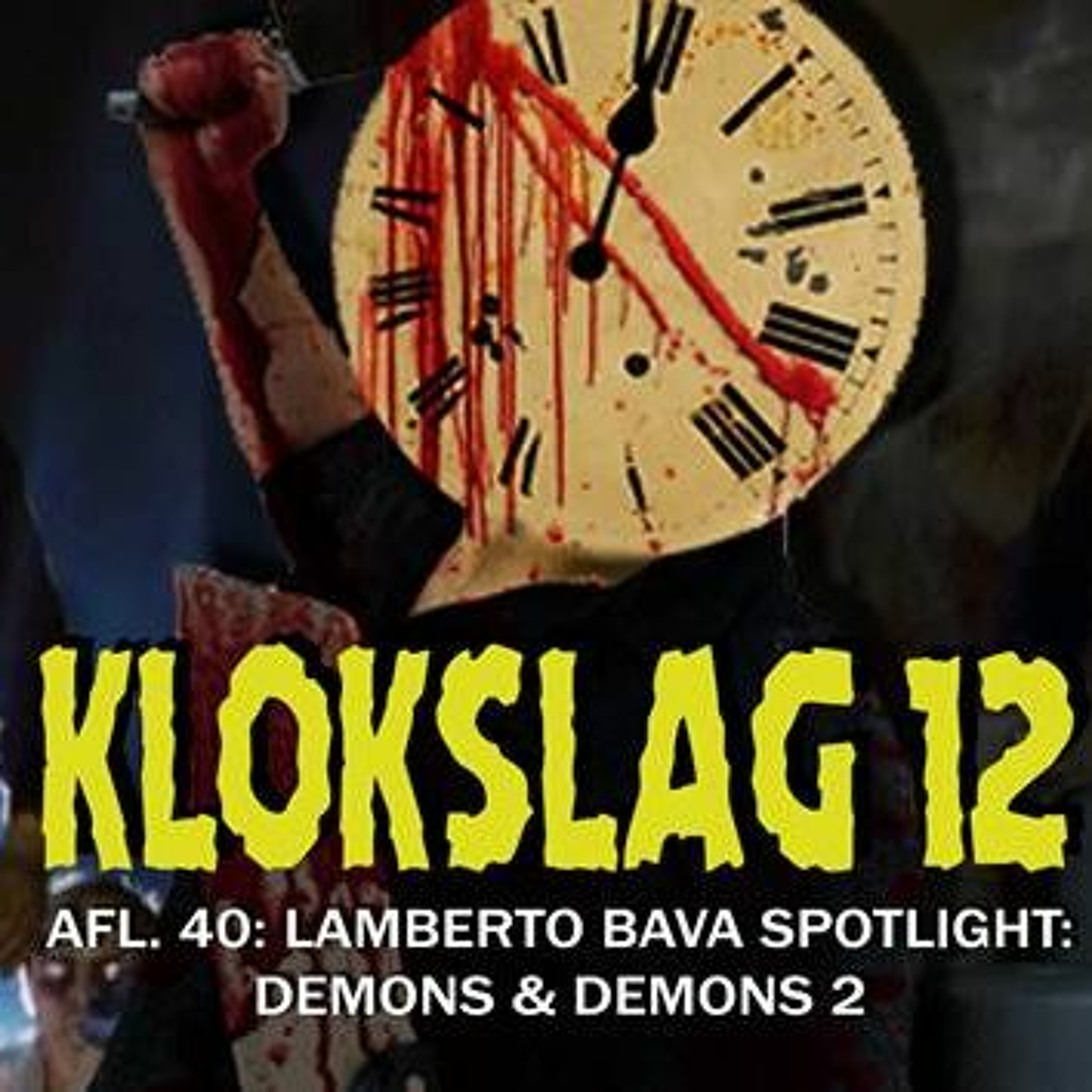 cover of episode 40. Lamberto Bava Spotlight:  Demons (1985) & Demons 2 (1986) (W/ Anthony Palaia)
