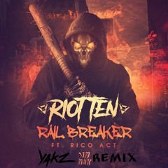 Riot Ten - Rail Breaker (ft Rico Act) [YAKZ REMIX]