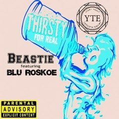 Thirsty For Real Ft. Blu Roskoe