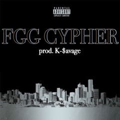Cypher [feat. FGG Jiggs, FGG Marco, FGG J-Pistol, BlueGawd & FGG Trell] (Prod. by K-$avage)