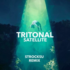 Tritonal - Satellite Feat. Jonathan Mendelsohn (Strocksu Remix)