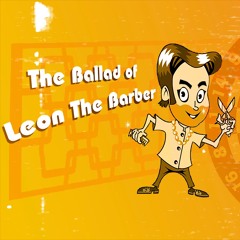 The Ballad Of Leon The Barber