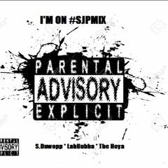 I'm On - S.Dot, LahBubba, TheHoya #SJPMIX
