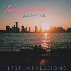 First Impressions - Teenage Summer (feat. Oscar)