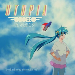 Utopia [feat. Hatsune Miku] [MikuExpo Contest Submission]