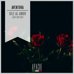 Aventura - Dile al Amor (Ease Tove Edit) [Apache Release]