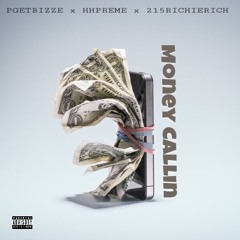 Money Callin feat. HHPreme x PGetBizze x 215RichieRich