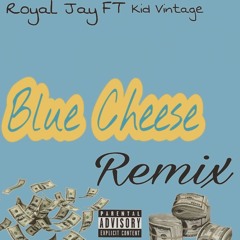 Blue Cheese (Remix) - Royal Jay Ft. Kid Vintage