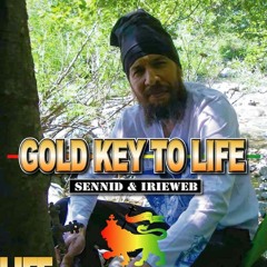 SENNID & IRIEWEB - GOLDEN KEY TOO LIFE!!
