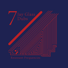 Resonant Frequencies Vol. 7 - Jay Glass Dubs