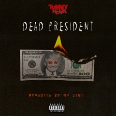Tommy Nova - Dead President [Produced By Mo Digi]