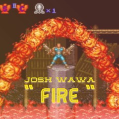 Josh Wawa - " Fire "