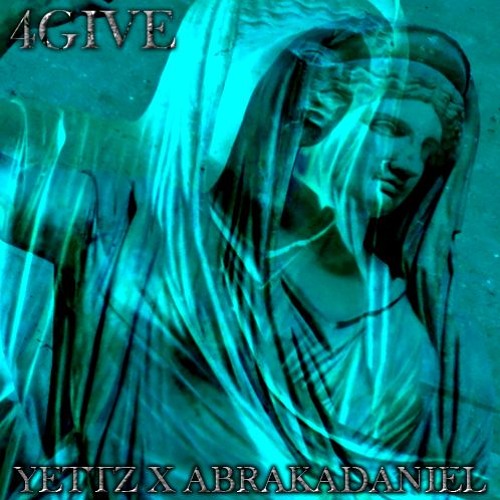 yettz & Abrakadaniel - 4give