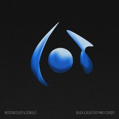 Needs No Sleep & ZESKULLZ - Black & Blue feat. Mikey Ceaser