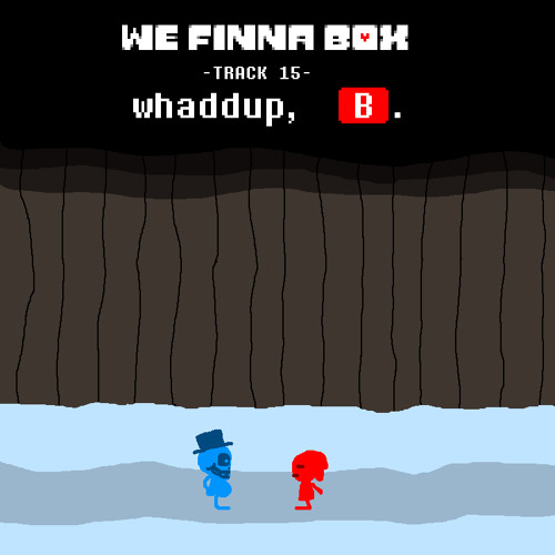 We Finna Box - whaddup, 🅱.