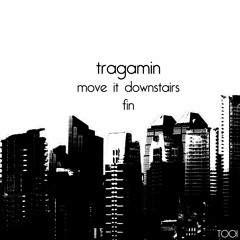Tragamin - Move It Downstairs (Original Mix)