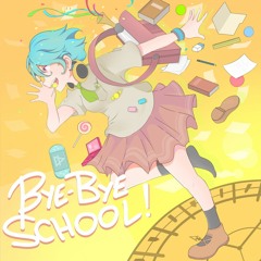 【Hatsune Miku】Bye-Bye School!【Check the PV on Description!】