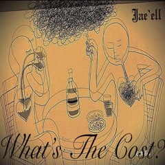What's The Cost? by Jae'ell Ft. ENDEGO Prod. HooDoo Jim