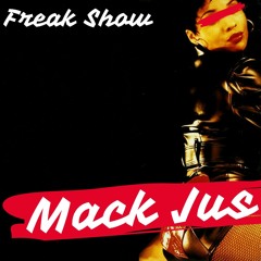 Freak Show (Prod. By Mack Jus)