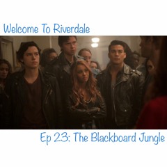Welcome To Riverdale | Ep 23: The Blackboard Jungle [ #WTRpod ]