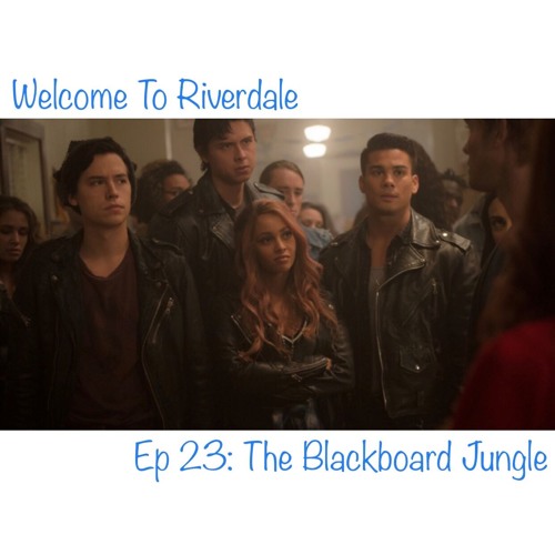 Welcome To Riverdale | Ep 23: The Blackboard Jungle [ #WTRpod ]