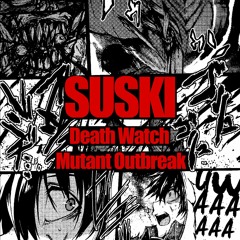 SUSKI - MUTANT OUTBREAK [OUT NOW ON YAKUZA]