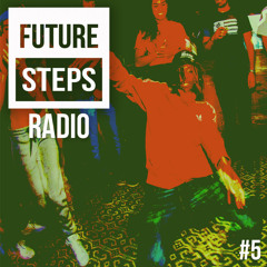 Future Steps Radio [Episode #5] ft. SamBRNS