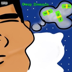 Gwop Dreamin