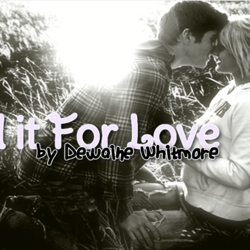 Did it For Love - Dewaine Whitmore